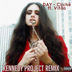 DAY - Clichê ft Vitão (Kennedy Project Remix)