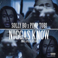 PimpTobi x SollyBo - Niggas Know (prod. ApolloJetson)