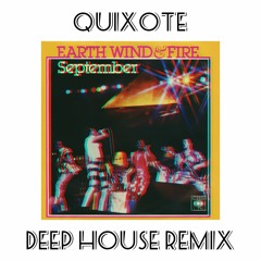 EARTH, WIND & FIRE - SEPTEMBER [QUIXOTE DEEP HOUSE REMIX]