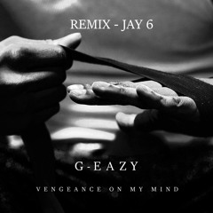 Vengeance on my mind (G-eazy Remix)