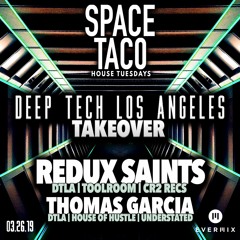 Space Taco House Tuesday - Deep Tech Los Angeles Takeover - Redux Saints