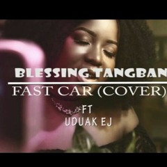 Fast Car (Cover)ft. Uduak EJ