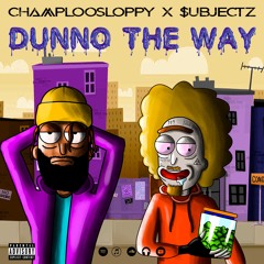 Dunno The Way (Feat $ubjectz)