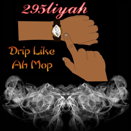 Drip Like Ah Mop(Official Audio) by 295liyah on SoundCloud - Hear ...