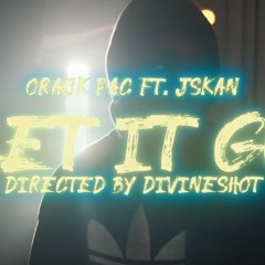 Orack Pac - Let It Go ft.Jskan  ~ saad