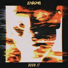ENI6MA - BURN IT