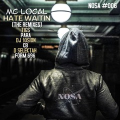 MC LOCAL - Hate Waitin' (CB Remix) NOSA#006  *Click Buy To Download FREE*