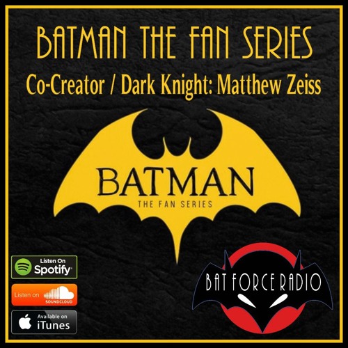 BatForceRadioEp183: Matthew Zeiss from Batman: The Fan Series by Bat Force  Radio