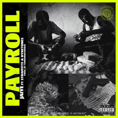 Pay Roll Ft. Straffitti & Dyketunez (prod. Tomisinwtheheat)