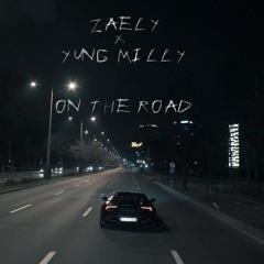 ZERARI - ON THE ROAD Ft. (YUNG  MILLY) Mixed by. {LIL DIL} . prod. wavekid