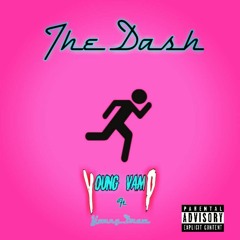 The Dash (Young Vamp X Young Drew)