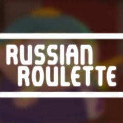 (FLP!) RUSSIAN ROULETTE (Vitalized)