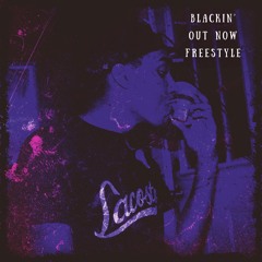 Blackin' Out Now Freestyle