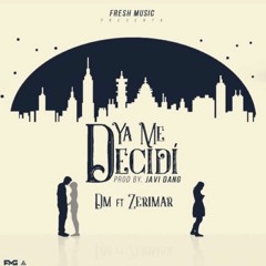 DM Ft Zerimar- Ya Me Decidi (Audio Official)