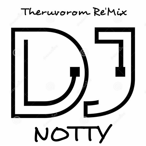 Theruvorom Re'Mix=Dj NOTTY