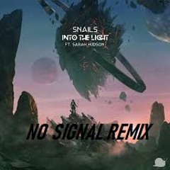 Snails - Into The Light (No Signal Remix)