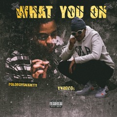 2xTheVybe ft. Polo Boy Shawty - What You on (prod. by level)