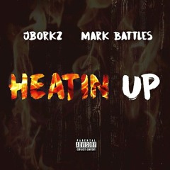 Heatin Up (feat. Mark Battles)