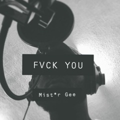 FVCK YOU (Cover) - Mistar Gee