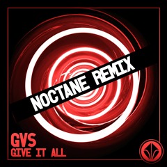 GVS - Give It All (Noctane Remix) *1st place*