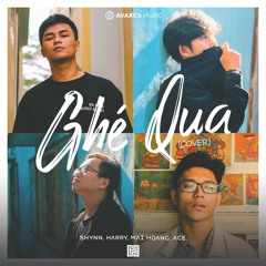 GHÉ QUA [COVER] - SHYNN, HARRY, MAIHOANG, ACE.