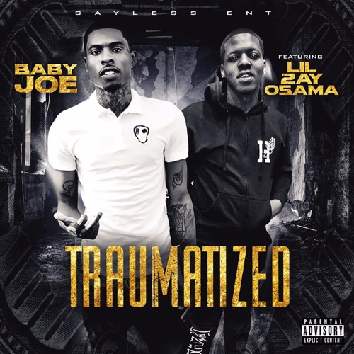 Sayless BabyJoe x Lil Zay Osama "Traumatized"