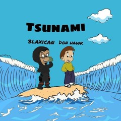 Tsunami (feat Don Hawk)(prod by Luke Christian Tarsitano)