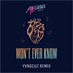 Allegiance - Won't Ever Know(YVNGCUZ Remix)