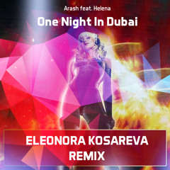 Arash Feat. Helena - One Night In Dubai (Eleonora Kosareva Remix)