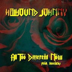 All Too Different Now (prod. divenchy)