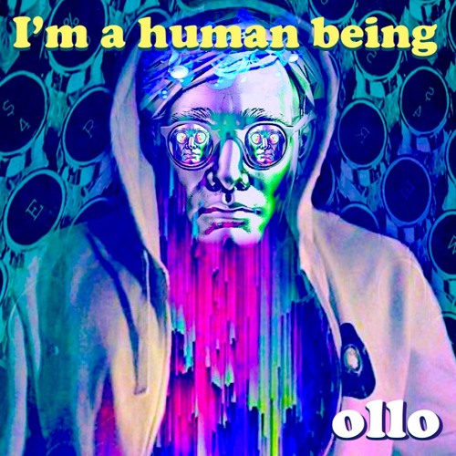 Stream I'm A Human Being by ollo | Listen online for free on SoundCloud