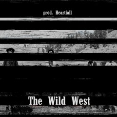 The Wild West (prod. Heartfall)