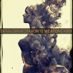 Dennis Smile - FAVORITE WEAPONS #009 (April 2019)