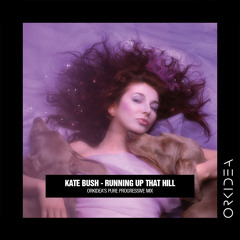 Kate Bush - Running Up That Hill (Orkidea Pure Progressive Mix) FREE DOWNLOAD
