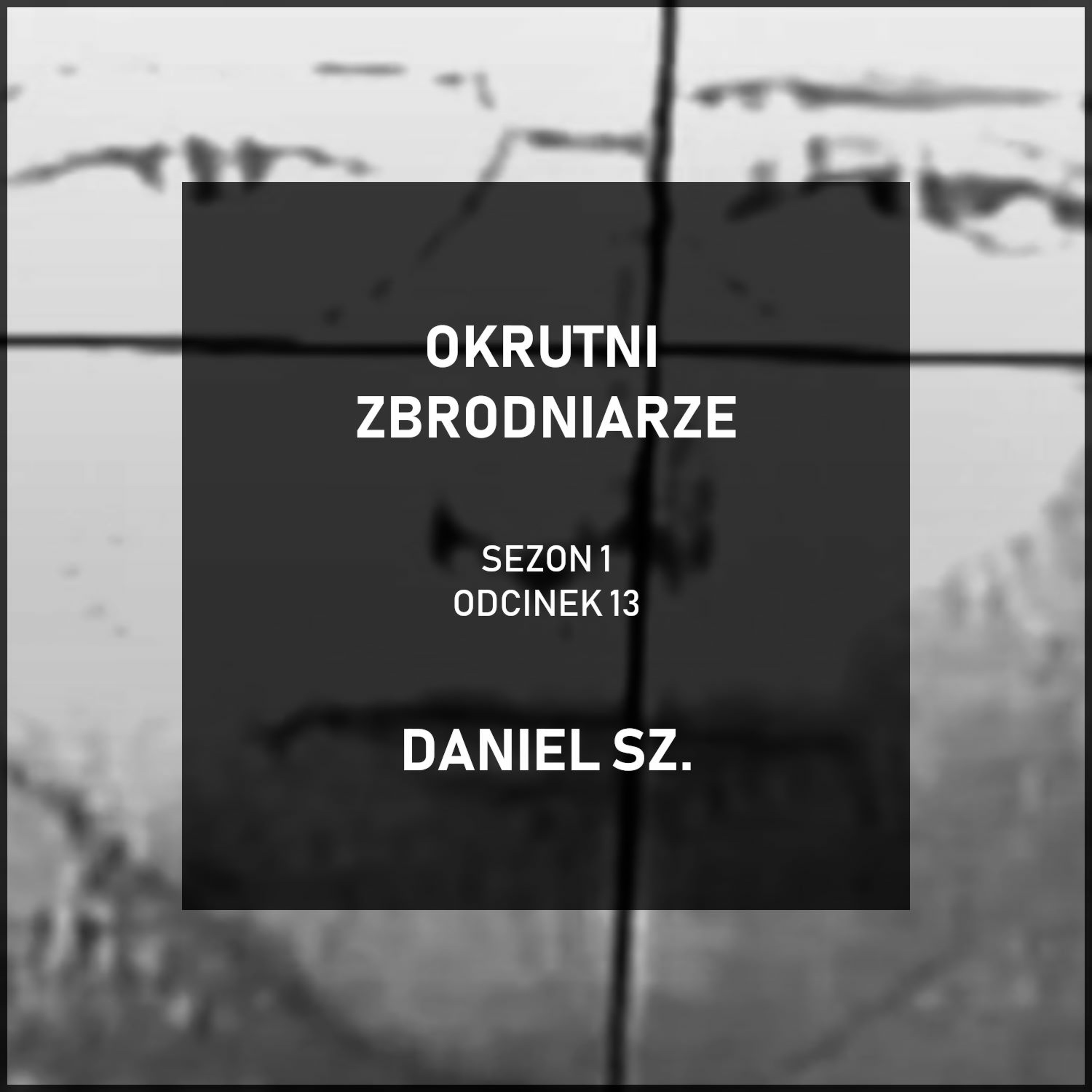 Odcinek 13 - „Daniel Sz. Szybki i wściekły” episode artwork