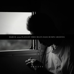 March 2019 ~ Playlist ~ Free ~ Beats ~ Bass ~ Grooves