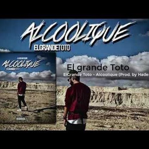 ElGrande Toto - Alcoolique (Prod. By Hades)