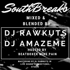 Dj Amaze Me & Dj Rawkuts - Southbreaks (Hosted By Beatboxer Mike Pain)