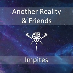 Impites - Another Reality & Friends | Podcast #7