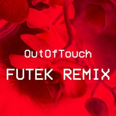 OutOfTouch - FUTEK REMIX