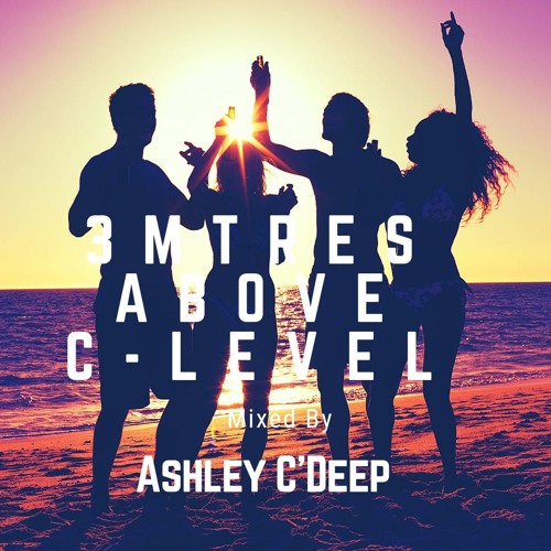 3metres Above C'level Mixed By Ashley C'deep