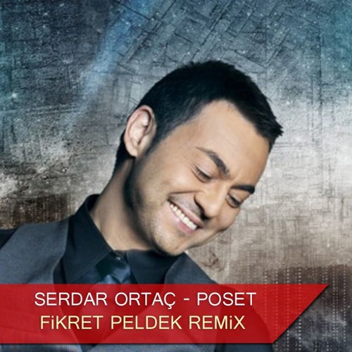 Stream Serdar Ortaç - Poşet (Fikret Peldek Remix) 2010 by Serdar Ortaç  Remix ✪ | Listen online for free on SoundCloud