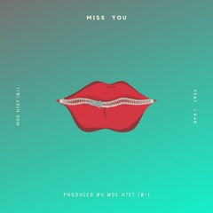 Moe Htet - Miss You (ft: J. Par)