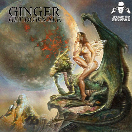 Ginger - Get Down M.F. [Total Destruction Records - TOTAL 046]