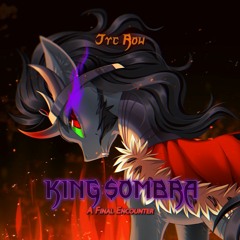 King Sombra ~ A Final Encounter