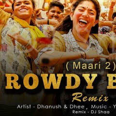 Rowdy Baby Remix - Maari 2 Mixed By DJ Shaa