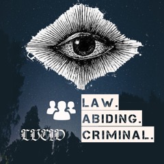 LAW. ABIDING. CRIMINAL.