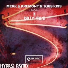 Merk & Kremont Ft. Kris Kiss x Dirty Palm - Gang (Hydro Remix)