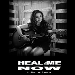 Heal Me Now ft.Sherise Dsouza