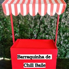 BARRAQUINHA DE CHILL BAILE